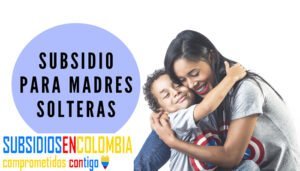 Subsidio Para Madres Solteras En Colombia